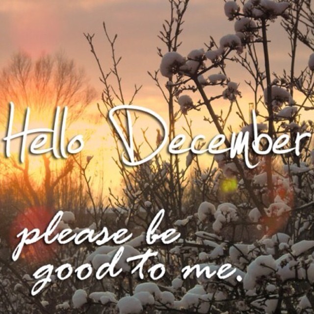 Please be good. Hello December please be good to me. Декабрь сумасшедший месяц. Hello December please be good to me картинки.